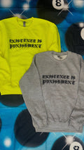 EXISTENCE IS PUNISHMENT - GREY CREWNECK SWEATSHIRT